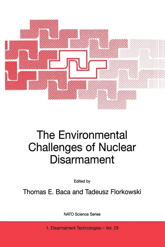 The Environmental Challenges of Nuclear Disarmament: 29 (NATO Science Partnership Subseries: 1, 29)