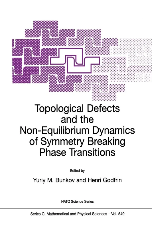 Topological Defects and the Non-Equilibrium Dynamics of Symmetry Breaking Phase Transitions: 549 (Nato Science Series C:, 549)
