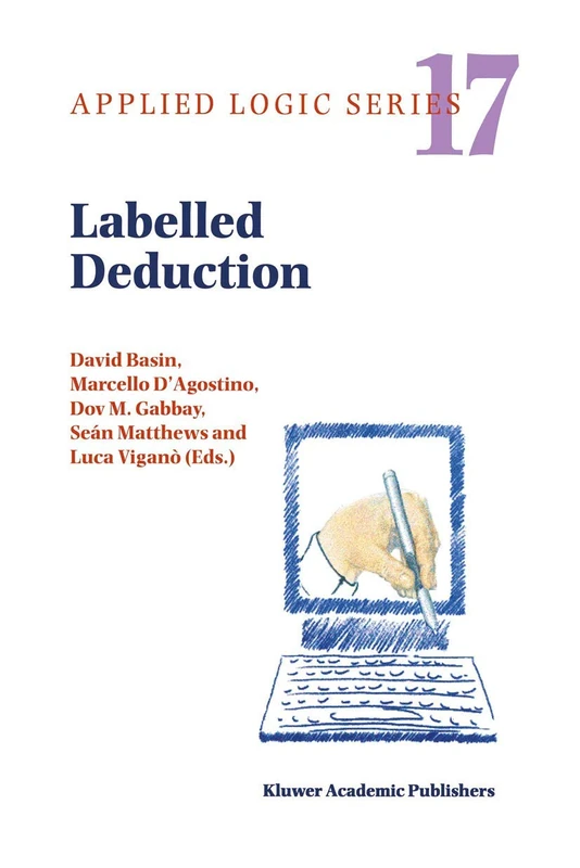 Labelled Deduction: 17 (Applied Logic Series, 17)