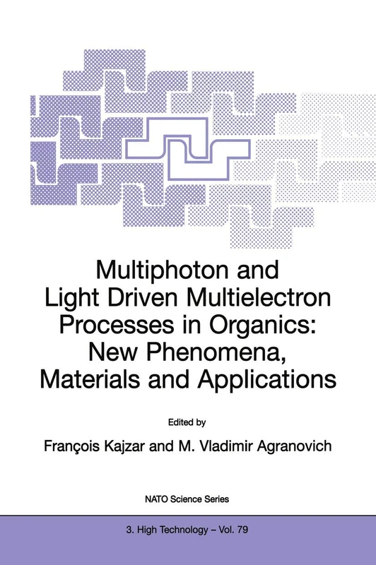 Multiphoton and Light Driven Multielectron Processes in Organics: New Phenomena, Materials and Applications: Proceedings of the NATO Advanced Research ... (NATO Science Partnership Subseries: 3, 79)