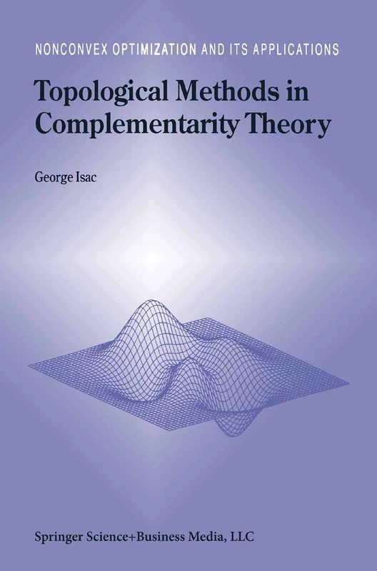 Topological Methods in Complementarity Theory: 41 (Nonconvex Optimization and Its Applications, 41)