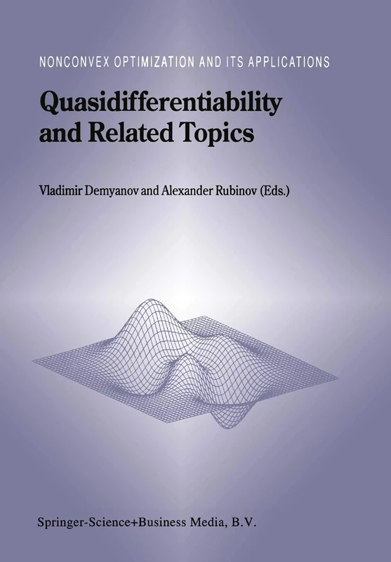 Quasidifferentiability and Related Topics: 43 (Nonconvex Optimization and Its Applications, 43)