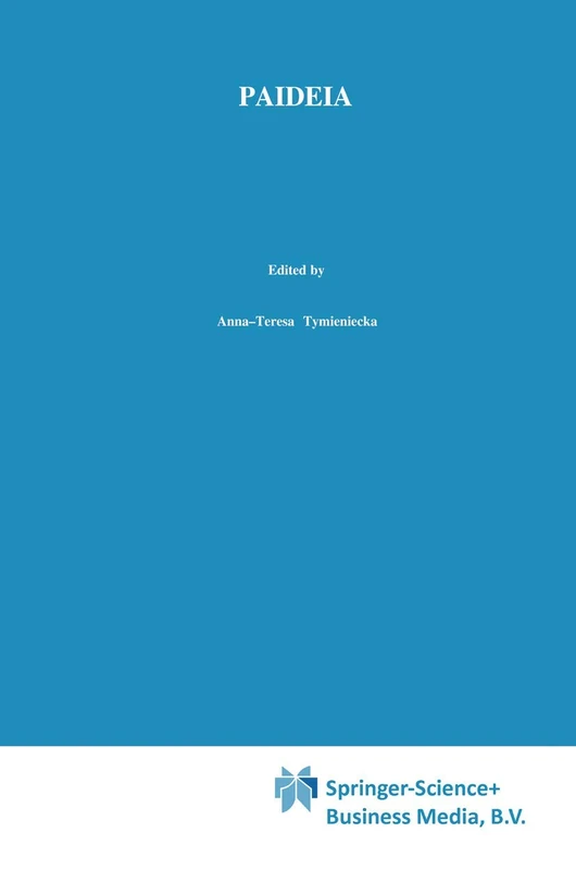 Paideia: Philosophy/Phenomenology of Life Inspiring Education for Our Times: 68 (Analecta Husserliana, 68)