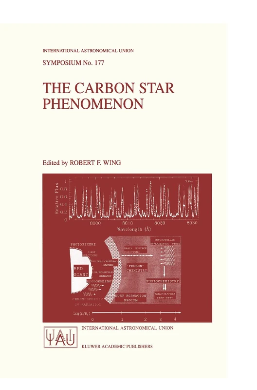 The Carbon Star Phenomenon: Proceedings of the 177th Symposium of the International Astronomical Union, held in Antalya, Turkey, May 27-31, 1996: 177 (International Astronomical Union Symposia, 177)