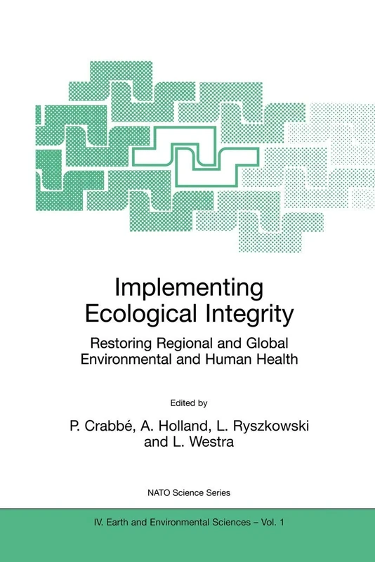 Implementing Ecological Integrity: Restoring Regional and Global Environmental and Human Health: 1 (NATO Science Series: IV:, 1)