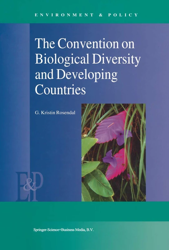 The Convention on Biological Diversity and Developing Countries: 25 (Environment & Policy, 25)