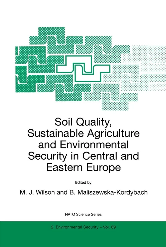 Soil Quality, Sustainable Agriculture and Environmental Security in Central and Eastern Europe: 69 (NATO Science Partnership Subseries: 2, 69)