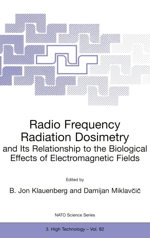 Radio Frequency Radiation Dosimetry and Its Relationship to the Biological Effects of Electromagnetic Fields: v. 82 (NATO Science Partnership Subseries: 3)