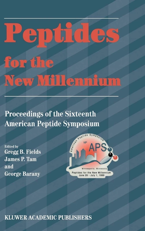 Peptides for the New Millennium: Proceedings of the 16th American Peptide Symposium June 26–July 1, 1999, Minneapolis, Minnesota, U.S.A.: 6