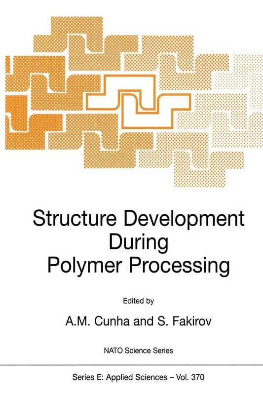Structure Development During Polymer Processing: 370 (NATO Science Series E:, 370)