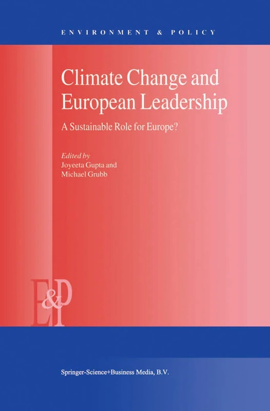 Climate Change and European Leadership: A Sustainable Role for Europe?: 27 (Environment & Policy, 27)