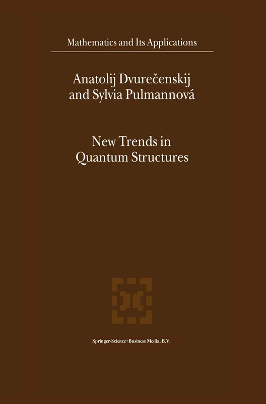 New Trends in Quantum Structures: 516 (Mathematics and Its Applications, 516)