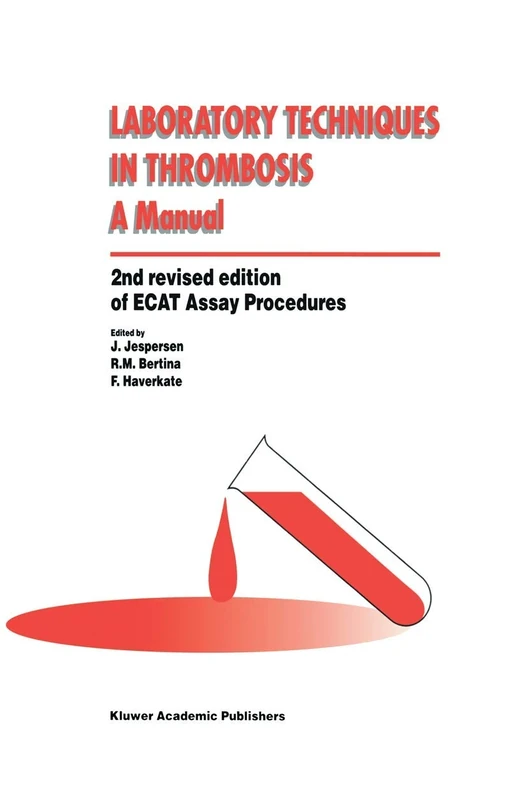 Laboratory Techniques in Thrombosis ― a Manual (2nd Revised Edition of Ecat Assay Procedures)