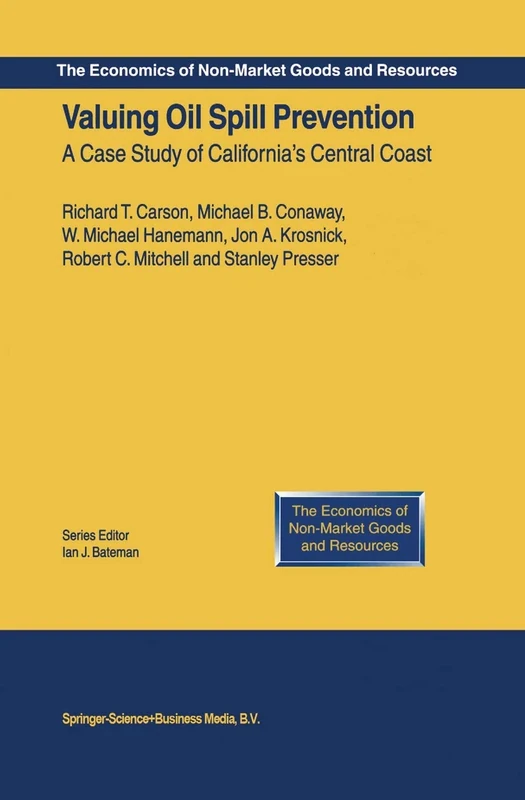 Valuing Oil Spill Prevention: A Case Study of California’s Central Coast: 5 (The Economics of Non-Market Goods and Resources, 5) - Image 1