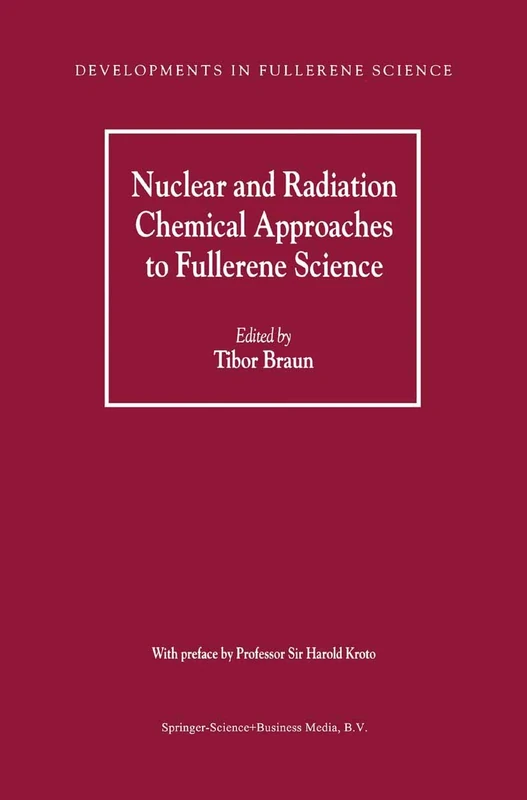 Nuclear and Radiation Chemical Approaches to Fullerene Science: 1 (Developments in Fullerene Science, 1)