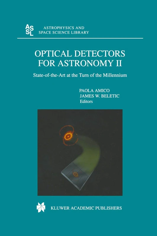 Optical Detectors For Astronomy II: State-of-the-Art at the Turn of the Millennium: 252 (Astrophysics and Space Science Library, 252)