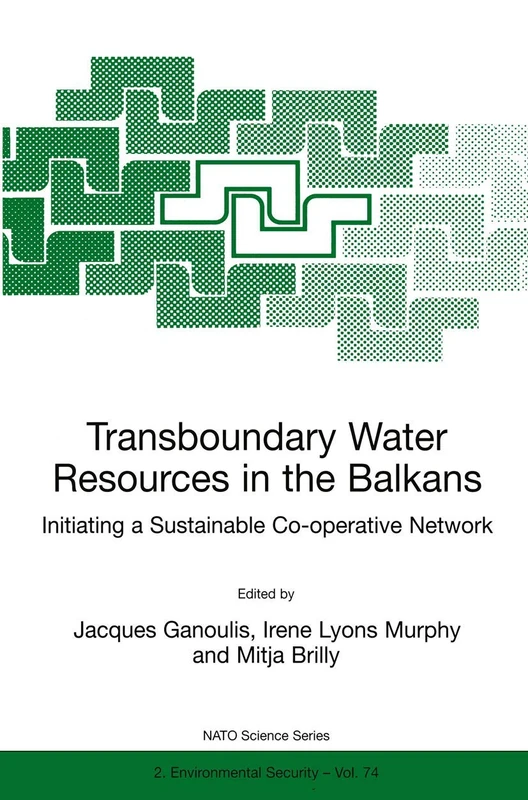Transboundary Water Resources in the Balkans: Initiating a Sustainable Co-operative Network: 74 (NATO Science Partnership Subseries: 2, 74)