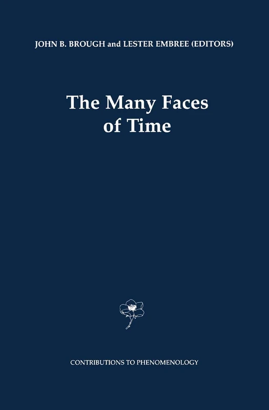 The Many Faces of Time: 41 (Contributions to Phenomenology, 41)