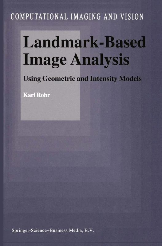 Landmark-Based Image Analysis: Using Geometric and Intensity Models: 21 (Computational Imaging and Vision, 21)