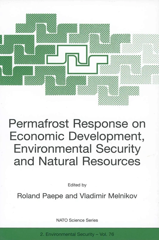 Permafrost Response on Economic Development, Environmental Security and Natural Resources: 76 (NATO Science Partnership Subseries: 2, 76)