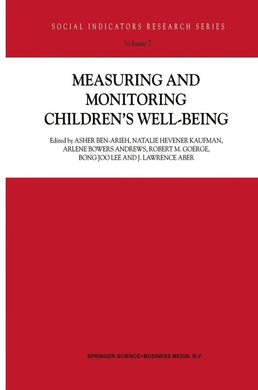 Measuring and Monitoring Children’s Well-Being: 7 (Social Indicators Research Series, 7)
