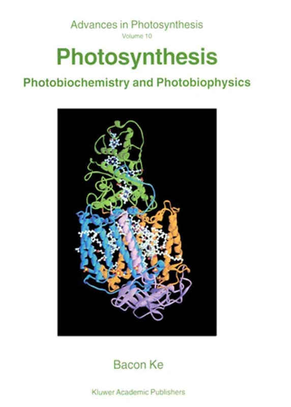 Photosynthesis: Photobiochemistry and Photobiophysics: 10 (Advances in Photosynthesis and Respiration, 10)