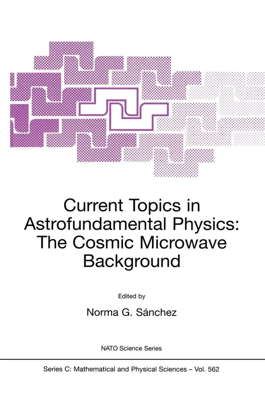 Current Topics in Astrofundamental Physics: The Cosmic Microwave Background: 562 (Nato Science Series C:, 562)