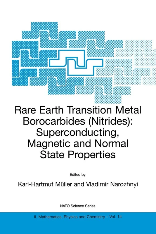 Rare Earth Transition Metal Borocarbides (Nitrides): Superconducting, Magnetic and Normal State Properties: 14 (NATO Science Series II: Mathematics, Physics and Chemistry, 14)
