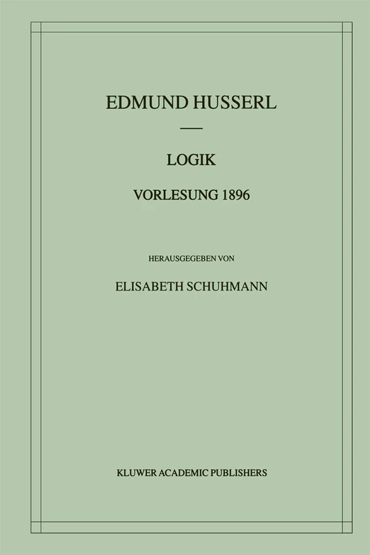 Logik Vorlesung 1896: 1 (Husserliana: Edmund Husserl – Materialien, 1)