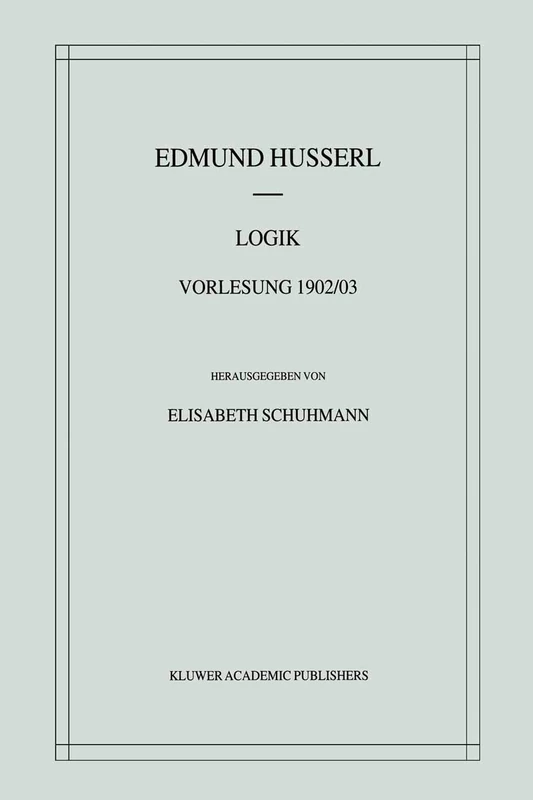 Springer Logik: Vorlesung 1902/03: 2 (Husserliana Volume 2)