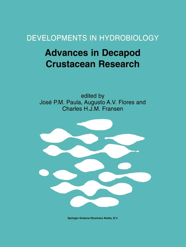 Advances in Decapod Crustacean Research: Proceedings of the 7th Colloquium Crustacea Decapoda Mediterranea, held at the Faculty of Sciences of the ... 1999: 154 (Developments in Hydrobiology, 154)