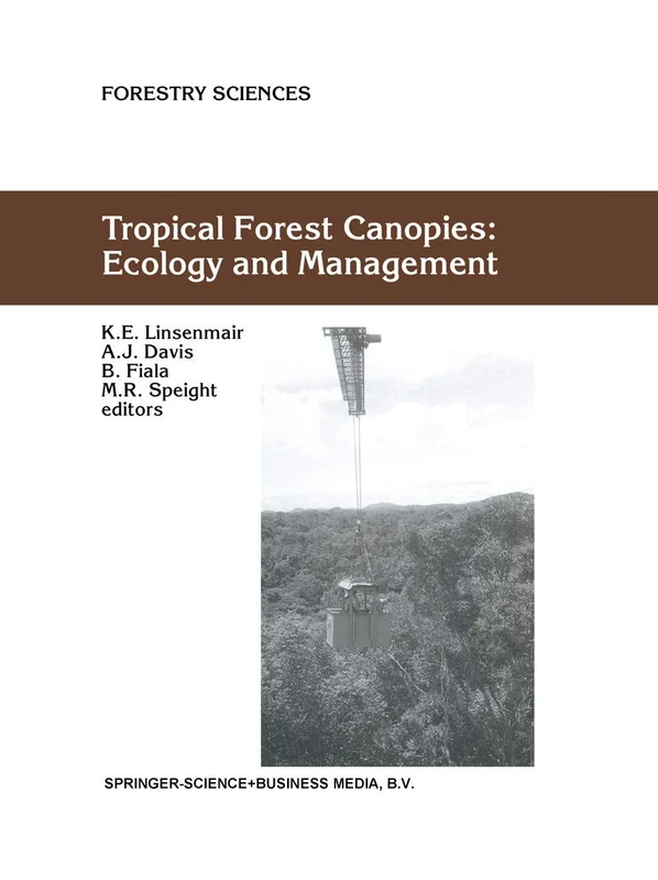 Tropical Forest Canopies: Ecology and Management: Proceedings of ESF Conference, Oxford University, 12–16 December 1998: 69 (Forestry Sciences, 69)