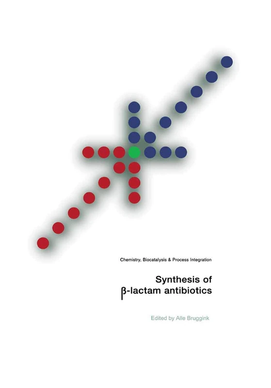 Synthesis of β-Lactam Antibiotics: Chemistry, Biocatalysis & Process Integration