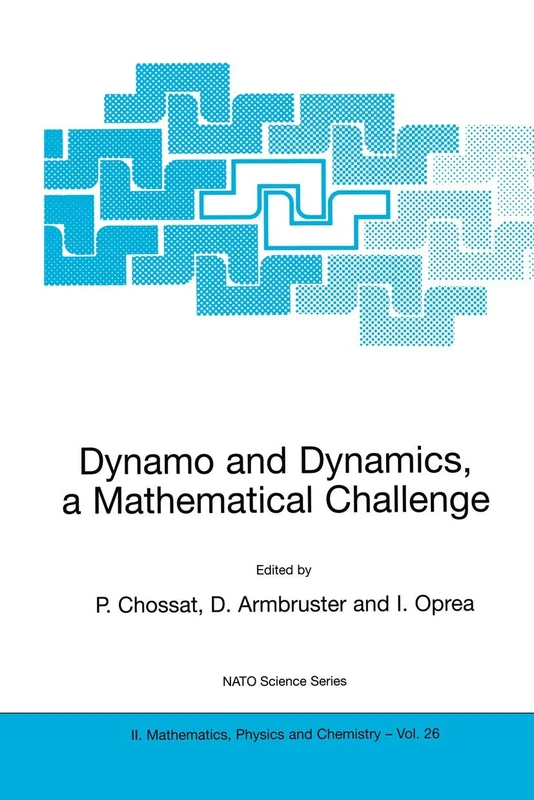 Dynamo and Dynamics, a Mathematical Challenge: 26 (NATO Science Series II: Mathematics, Physics and Chemistry, 26)