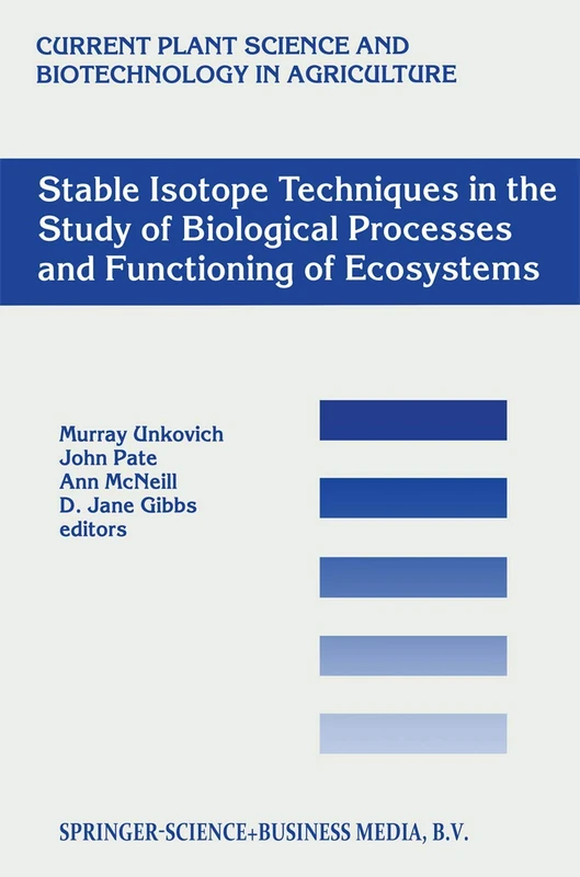 Stable Isotope Techniques in the Study of Biological Processes and Functioning of Ecosystems: 40 (Current Plant Science and Biotechnology in Agriculture, 40)