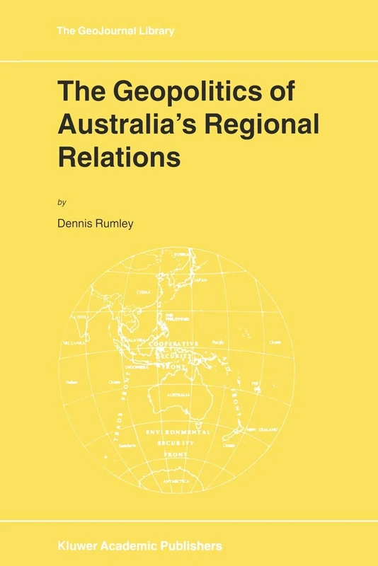 The Geopolitics of Australia’s Regional Relations: 50 (GeoJournal Library, 50) - Image 1