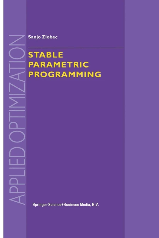 Stable Parametric Programming: 57 (Applied Optimization, 57)