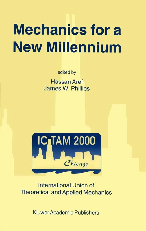 Mechanics for a New Millennium: Proceedings of the 20th International Congress on Theoretical and Applied Mechanics, held in Chicago, USA, 27 August – ... Congress of Theoretical & Applied Mechani)