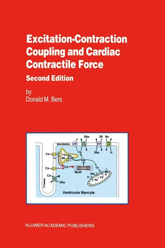 Excitation-Contraction Coupling and Cardiac Contractile Force: 237 (Developments in Cardiovascular Medicine, 237)