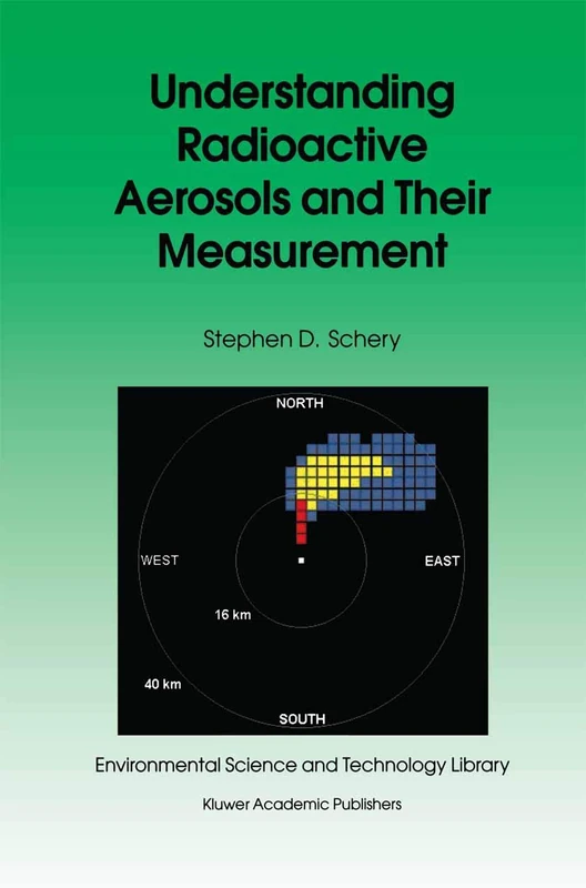 Understanding Radioactive Aerosols and Their Measurement: 19 (Environmental Science and Technology Library, 19)
