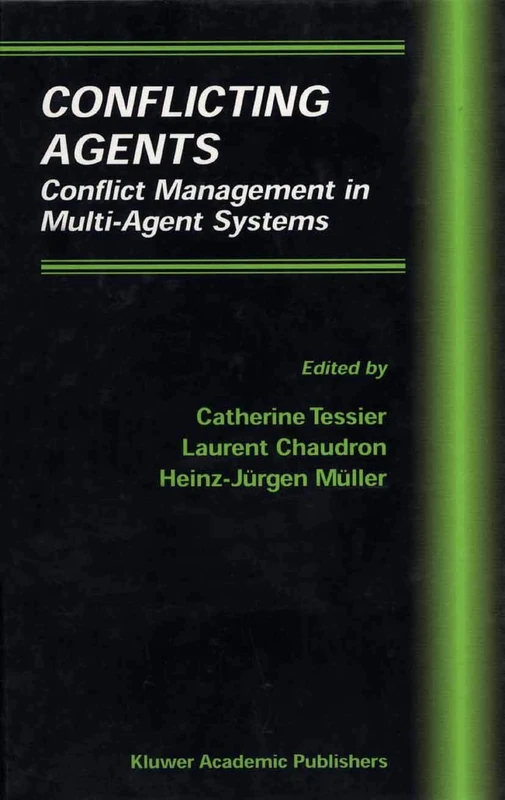Conflicting Agents: Conflict Management in Multi-Agent Systems: 1 (Multiagent Systems, Artificial Societies, and Simulated Organizations, 1)