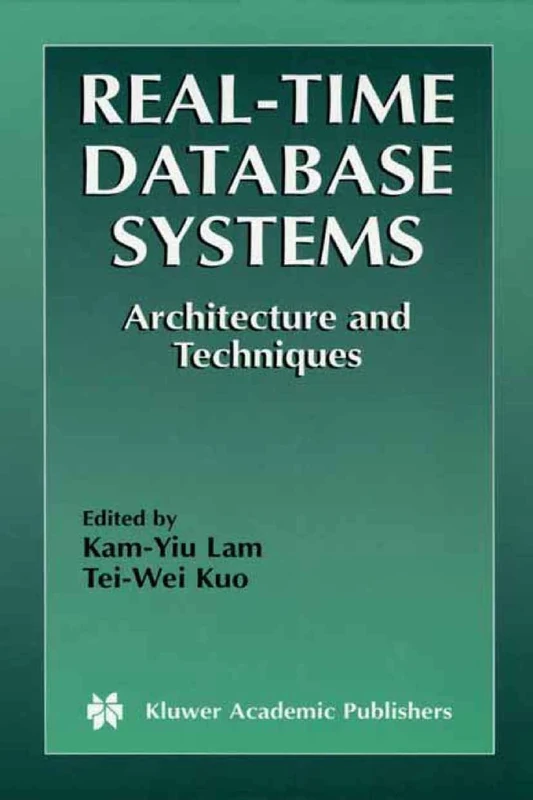 Real-Time Database Systems: Architecture and Techniques: 593 (The Springer International Series in Engineering and Computer Science, 593)