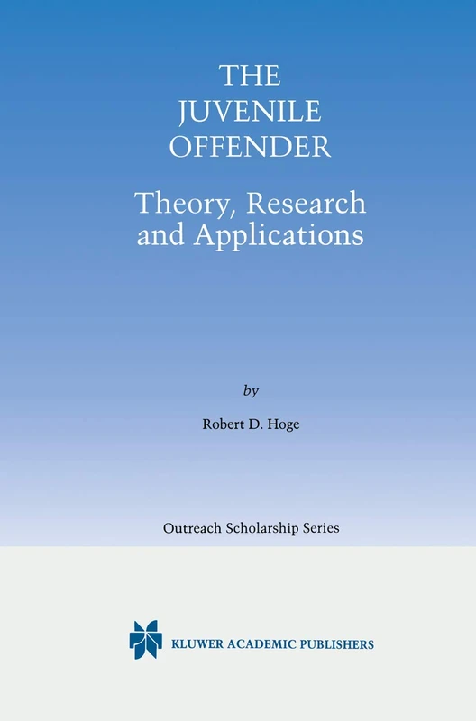 The Juvenile Offender: Theory, Research and Applications: 5 (International Series in Outreach Scholarship, 5)