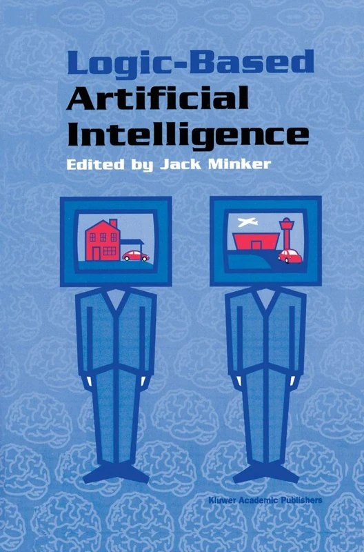Logic-Based Artificial Intelligence: 597 (The Springer International Series in Engineering and Computer Science, 597)