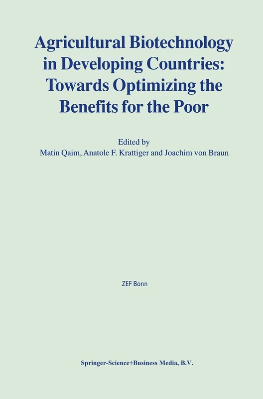 Agricultural Biotechnology in Developing Countries: Towards Optimizing the Benefits for the Poor