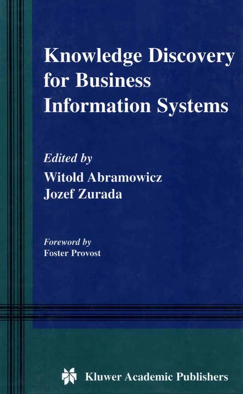 Knowledge Discovery for Business Information Systems: 600 (The Springer International Series in Engineering and Computer Science, 600)