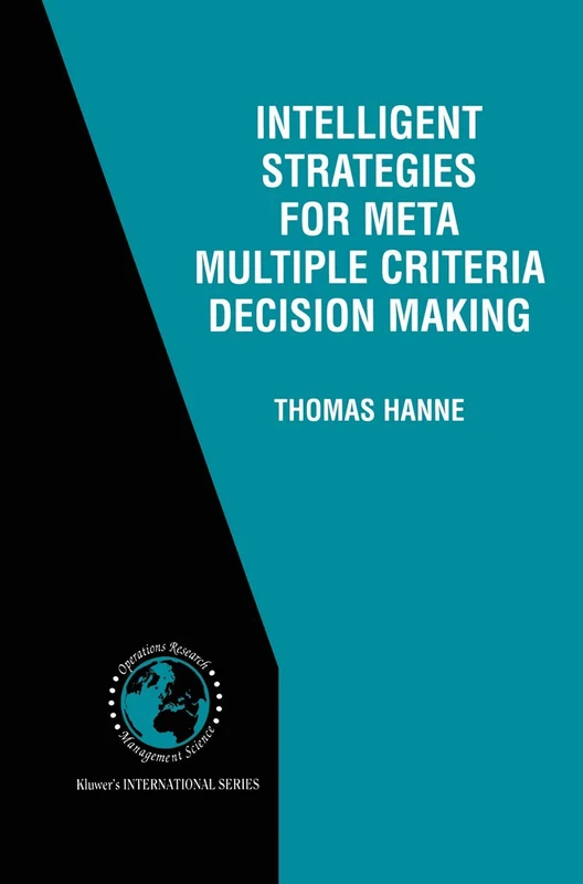 Intelligent Strategies for Meta Multiple Criteria Decision Making: 33 (International Series in Operations Research & Management Science, 33)
