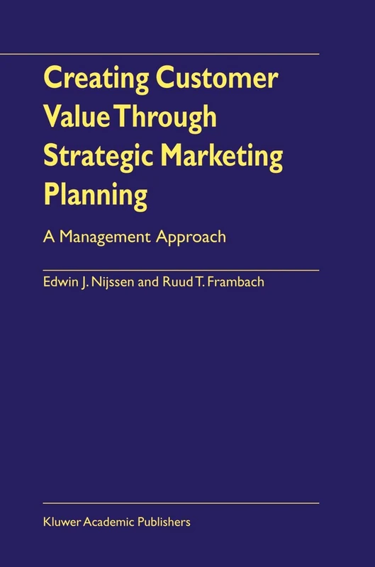Creating Customer Value Through Strategic Marketing Planning: A Management Approach