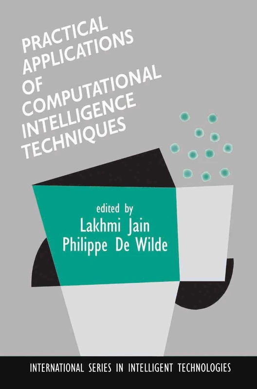 Practical Applications of Computational Intelligence Techniques: 16 (International Series in Intelligent Technologies, 16)