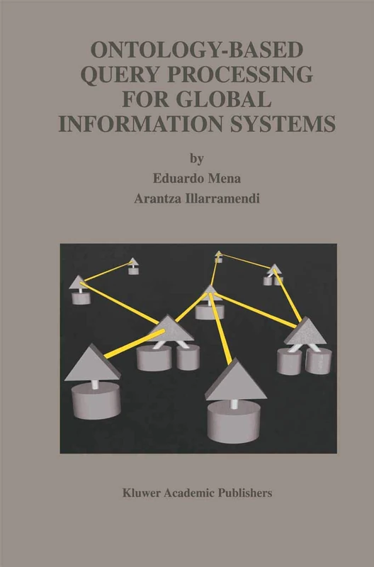 Ontology-Based Query Processing for Global Information Systems: 619 (The Springer International Series in Engineering and Computer Science, 619)